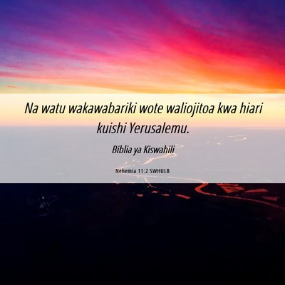 Picture 06 - Nehemia 11:2 SWHULB - Na watu wakawabariki wote waliojitoa kwa hiari - Bible Verse Picture