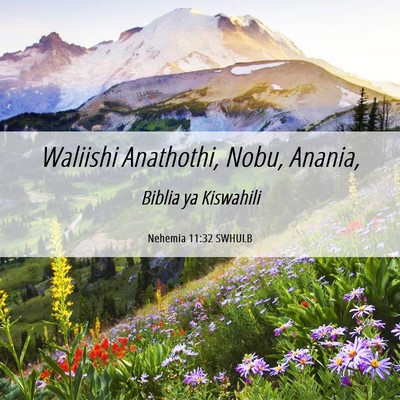 Picture 06 - Nehemia 11:32 SWHULB - Waliishi Anathothi, Nobu, - Bible Verse Picture