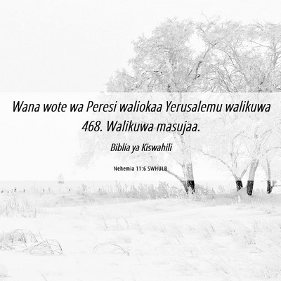 Picture 06 - Nehemia 11:6 SWHULB - Wana wote wa Peresi waliokaa Yerusalemu walikuwa - Bible Verse Picture