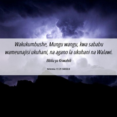 Picture 06 - Nehemia 13:29 SWHULB - Wakukumbushe, Mungu wangu, kwa sababu wameunajisi - Bible Verse Picture
