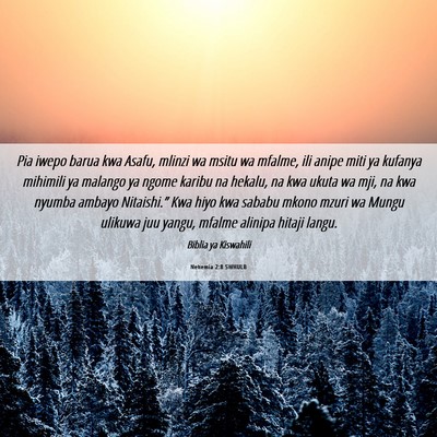 Picture 06 - Nehemia 2:8 SWHULB - Pia iwepo barua kwa Asafu, mlinzi wa msitu wa - Bible Verse Picture
