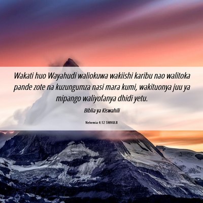 Picture 06 - Nehemia 4:12 SWHULB - Wakati huo Wayahudi waliokuwa wakiishi karibu nao - Bible Verse Picture