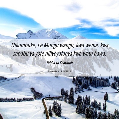 Picture 06 - Nehemia 5:19 SWHULB - Nikumbuke, Ee Mungu wangu, kwa wema, kwa sababu - Bible Verse Picture
