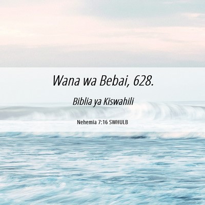 Picture 06 - Nehemia 7:16 SWHULB - Wana wa Bebai, - Bible Verse Picture