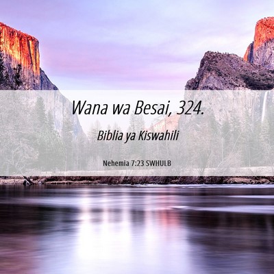 Picture 06 - Nehemia 7:23 SWHULB - Wana wa Besai, - Bible Verse Picture