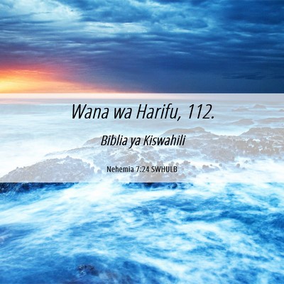 Picture 06 - Nehemia 7:24 SWHULB - Wana wa Harifu, - Bible Verse Picture