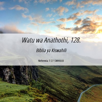 Picture 06 - Nehemia 7:27 SWHULB - Watu wa Anathothi, - Bible Verse Picture