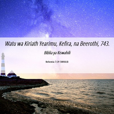 Picture 06 - Nehemia 7:29 SWHULB - Watu wa Kiriath Yearimu, Kefira, na Beerothi, - Bible Verse Picture