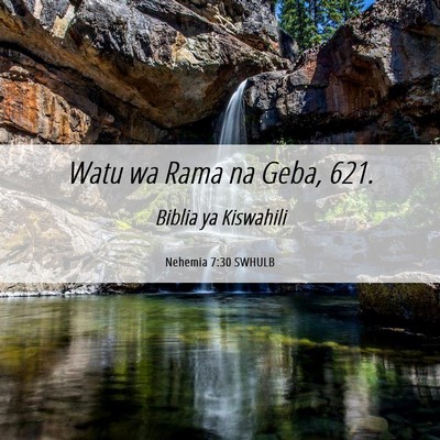 Picture 06 - Nehemia 7:30 SWHULB - Watu wa Rama na Geba, - Bible Verse Picture