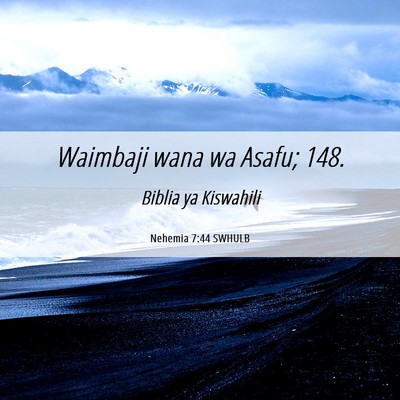 Picture 06 - Nehemia 7:44 SWHULB - Waimbaji wana wa Asafu; - Bible Verse Picture
