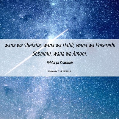 Picture 06 - Nehemia 7:59 SWHULB - wana wa Shefatia, wana wa Hatili, wana wa - Bible Verse Picture