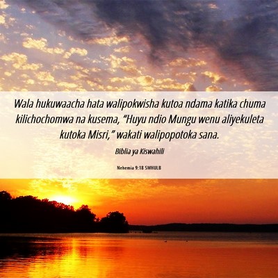 Picture 06 - Nehemia 9:18 SWHULB - Wala hukuwaacha hata walipokwisha kutoa ndama - Bible Verse Picture