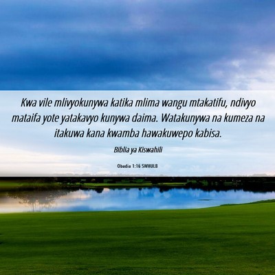 Picture 06 - Obadia 1:16 SWHULB - Kwa vile mlivyokunywa katika mlima wangu - Bible Verse Picture