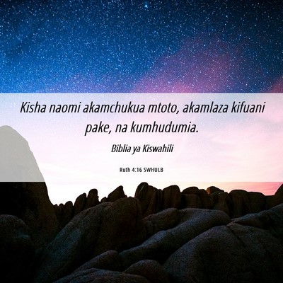 Picture 06 - Ruth 4:16 SWHULB - Kisha naomi akamchukua mtoto, akamlaza kifuani - Bible Verse Picture
