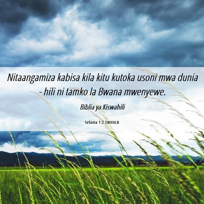 Picture 06 - Sefania 1:2 SWHULB - Nitaangamiza kabisa kila kitu kutoka usoni mwa - Bible Verse Picture