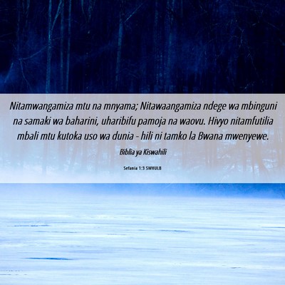 Picture 06 - Sefania 1:3 SWHULB - Nitamwangamiza mtu na mnyama; Nitawaangamiza - Bible Verse Picture