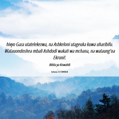 Picture 06 - Sefania 2:4 SWHULB - hivyo Gaza utatelekezwa, na Ashkeloni utageuka - Bible Verse Picture