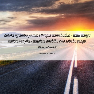 Picture 06 - Sefania 3:10 SWHULB - Kutoka ng'ambo ya mto Ethiopia waniabuduo - watu - Bible Verse Picture