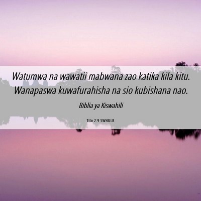 Picture 06 - Tito 2:9 SWHULB - Watumwa na wawatii mabwana zao katika kila kitu. - Bible Verse Picture