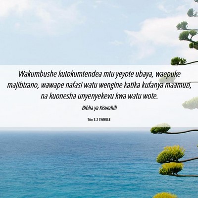 Picture 06 - Tito 3:2 SWHULB - Wakumbushe kutokumtendea mtu yeyote ubaya, - Bible Verse Picture