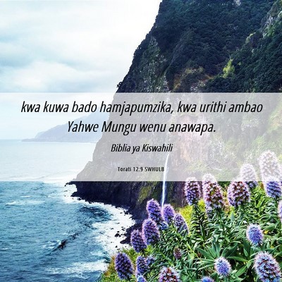 Picture 06 - Torati 12:9 SWHULB - kwa kuwa bado hamjapumzika, kwa urithi ambao - Bible Verse Picture