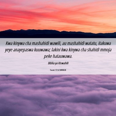 Picture 06 - Torati 17:6 SWHULB - Kwa kinywa cha mashahidi wawili, au mashahidi - Bible Verse Picture