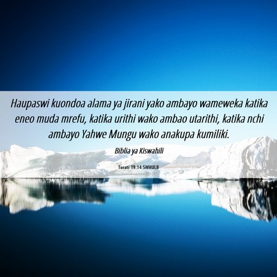 Picture 06 - Torati 19:14 SWHULB - Haupaswi kuondoa alama ya jirani yako ambayo - Bible Verse Picture