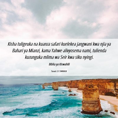 Picture 06 - Torati 2:1 SWHULB - Kisha tuligeuka na kuanza safari kuelekea - Bible Verse Picture