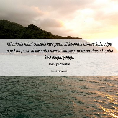 Picture 06 - Torati 2:28 SWHULB - Mtaniuzia mimi chakula kwa pesa, ili kwamba - Bible Verse Picture