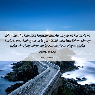 Picture 06 - Torati 23:23 SWHULB - Kile ambacho kimetoka kinywani mwako unapaswa - Bible Verse Picture