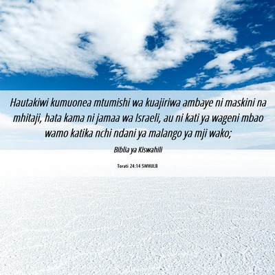 Picture 06 - Torati 24:14 SWHULB - Hautakiwi kumuonea mtumishi wa kuajiriwa ambaye - Bible Verse Picture