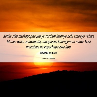 Picture 06 - Torati 27:2 SWHULB - Katika siku mtakapopita juu ya Yordani kwenye - Bible Verse Picture