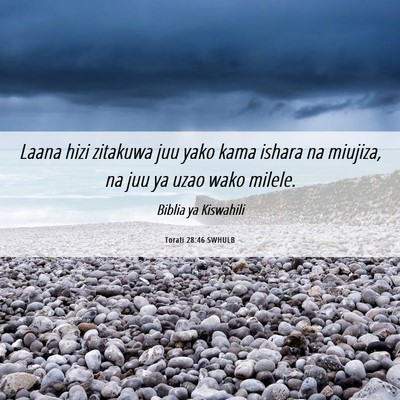Picture 06 - Torati 28:46 SWHULB - Laana hizi zitakuwa juu yako kama ishara na - Bible Verse Picture