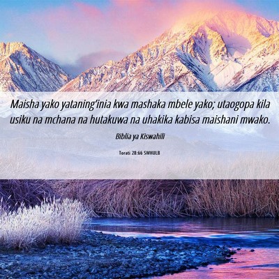 Picture 06 - Torati 28:66 SWHULB - Maisha yako yataning’inia kwa mashaka mbele - Bible Verse Picture