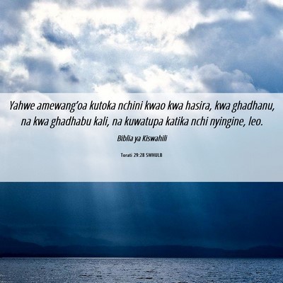 Picture 06 - Torati 29:28 SWHULB - Yahwe amewang’oa kutoka nchini kwao kwa hasira, - Bible Verse Picture