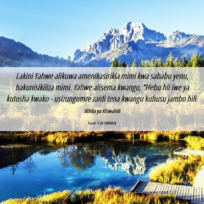Picture 06 - Torati 3:26 SWHULB - Lakini Yahwe alikuwa amenikasirikia mimi kwa - Bible Verse Picture