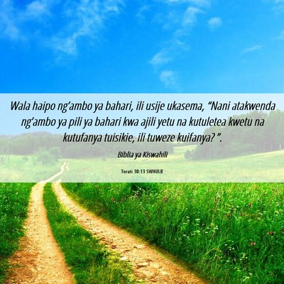 Picture 06 - Torati 30:13 SWHULB - Wala haipo ng’ambo ya bahari, ili usije - Bible Verse Picture