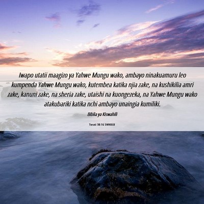 Picture 06 - Torati 30:16 SWHULB - Iwapo utatii maagizo ya Yahwe Mungu wako, ambayo - Bible Verse Picture