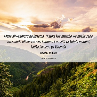 Picture 06 - Torati 31:10 SWHULB - Musa aliwaamuru na kusema, “Katika kila mwisho - Bible Verse Picture