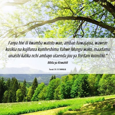 Picture 06 - Torati 31:13 SWHULB - Fanya hivi ili kwamba watoto wao, ambao - Bible Verse Picture