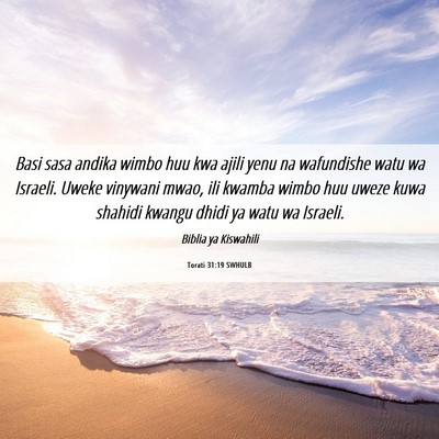 Picture 06 - Torati 31:19 SWHULB - Basi sasa andika wimbo huu kwa ajili yenu na - Bible Verse Picture