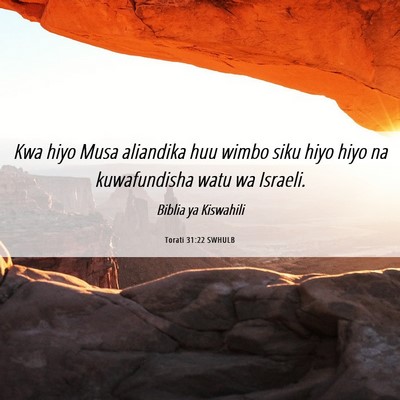 Picture 06 - Torati 31:22 SWHULB - Kwa hiyo Musa aliandika huu wimbo siku hiyo hiyo - Bible Verse Picture