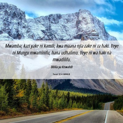 Picture 06 - Torati 32:4 SWHULB - Mwamba, kazi yake ni kamili; kwa maana njia zake - Bible Verse Picture