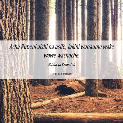 Picture 06 - Torati 33:6 SWHULB - Acha Rubeni aishi na asife, lakini wanaume wake - Bible Verse Picture