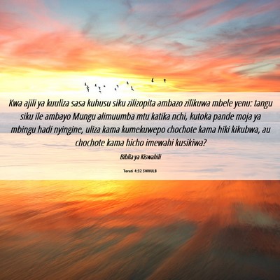 Picture 06 - Torati 4:32 SWHULB - Kwa ajili ya kuuliza sasa kuhusu siku zilizopita - Bible Verse Picture