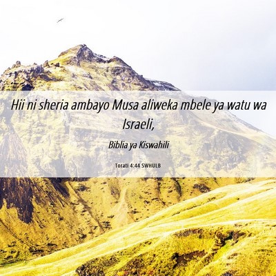Picture 06 - Torati 4:44 SWHULB - Hii ni sheria ambayo Musa aliweka mbele ya watu - Bible Verse Picture