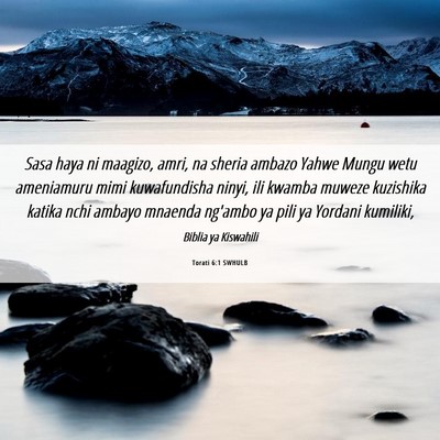 Picture 06 - Torati 6:1 SWHULB - Sasa haya ni maagizo, amri, na sheria ambazo - Bible Verse Picture