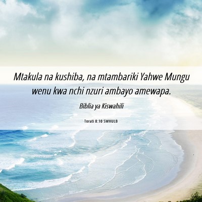 Picture 06 - Torati 8:10 SWHULB - Mtakula na kushiba, na mtambariki Yahwe Mungu - Bible Verse Picture