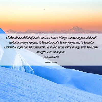 Picture 06 - Torati 8:2 SWHULB - Mtakumbuka akilini njia zote ambazo Yahwe Mungu - Bible Verse Picture