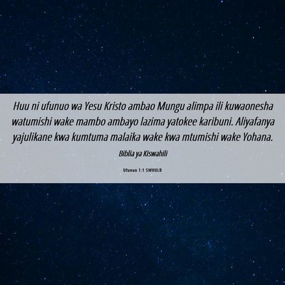 Picture 06 - Ufunuo 1:1 SWHULB - Huu ni ufunuo wa Yesu Kristo ambao Mungu alimpa - Bible Verse Picture